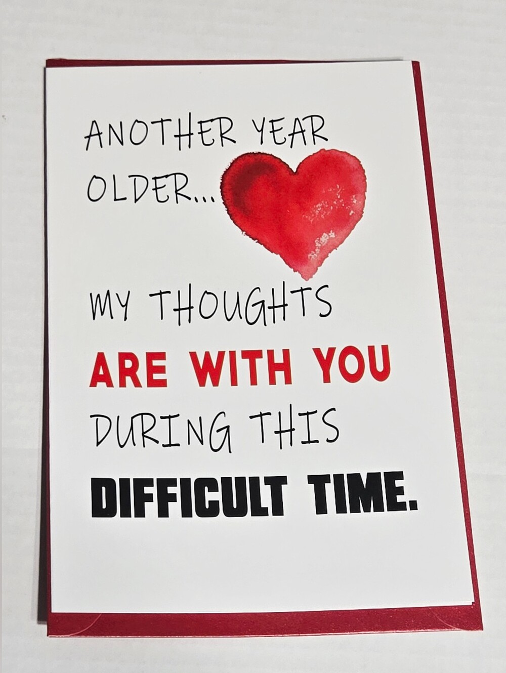 Funny Birthday Card Another Year Older My Thoughts Are With You Difficult Time